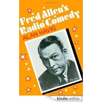 Fred Allen's Radio Comedy (American Civilization) [Kindle-editie]