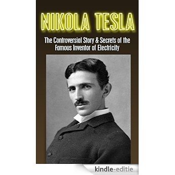 Nikola Tesla: The Controversial Story & Secrets of the Famous Inventor of Electricity: Nikola Tesla Revealed (Nikola Tesla, Famous Inventor, electrical ... electromagnetism Book 1) (English Edition) [Kindle-editie] beoordelingen