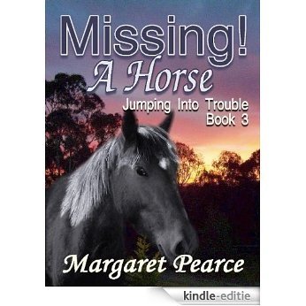 Jumping Into Trouble Series Book 3: Missing! A Horse (English Edition) [Kindle-editie]