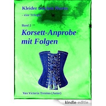 Korsett-Anprobe mit Folgen: Kleider machen Huren - Trilogie, Band 2 [Kindle-editie]