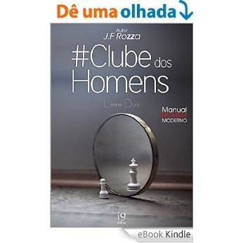 Clube dos Homens: Manual do Homem Moderno [eBook Kindle]