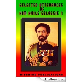 selected utterances of His Imperial Majesty Haile Selassie 1 (Teachings of Haile Selassie 1 Book 2) (English Edition) [Kindle-editie]