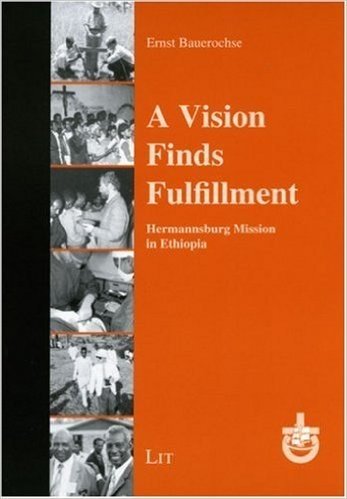 A Vision Finds Fulfillment: Hermannsburg Mission in Ethiopia