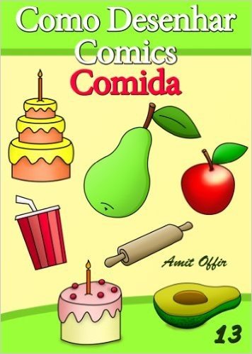 Como Desenhar Comics: Comida (Livros Infantis Livro 13)