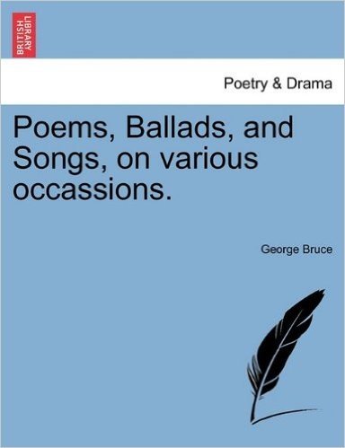 Poems, Ballads, and Songs, on Various Occassions.