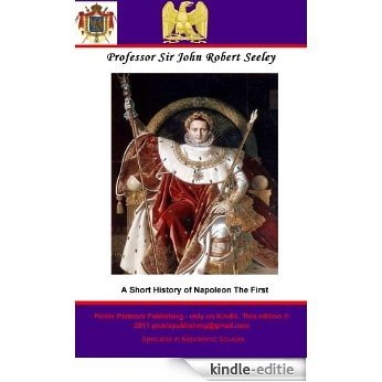 A Short History of Napoleon The First (English Edition) [Kindle-editie]