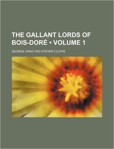 The Gallant Lords of Bois-Dore Volume 1