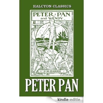 Peter Pan and Other Works by J.M. Barrie (Unexpurgated Edition) (Halcyon Classics) (English Edition) [Kindle-editie]