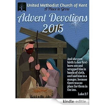 Advent Devotional Book 2015 (United Methodist Church of Kent Advent Devotionals) (English Edition) [Kindle-editie]