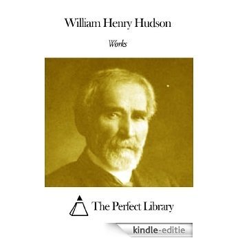 Works of William Henry Hudson (English Edition) [Kindle-editie]