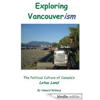 Exploring Vancouverism: The Political Culture of Canada's Lotus Land (English Edition) [Kindle-editie]