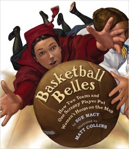 Basketball Belles: How Two Teams and One Scrappy Player Put Women's Hoops on the Map