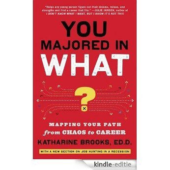 You Majored in What?: Mapping Your Path from Chaos to Career [Kindle-editie]