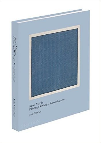 Agnes Martin: Paintings, Writings, Remembrances by Arne Glimcher (20th Century Living Masters)