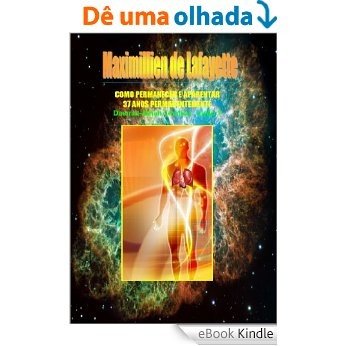 COMO PERMANECER E APARENTAR 37 ANOS PERMANENTEMENTE [eBook Kindle] baixar