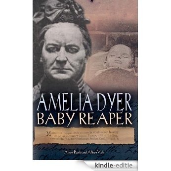 Amelia Dyer: The Woman Who Murdered Babies for Money [Kindle-editie] beoordelingen