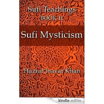 Sufi Mysticism (The Sufi Teachings of Hazrat Inayat Khan Book 11) (English Edition) [Kindle-editie]