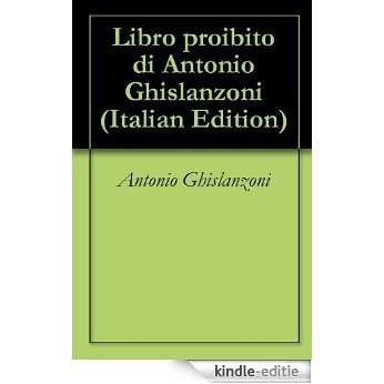 Libro proibito di Antonio Ghislanzoni (Italian Edition) [Kindle-editie]