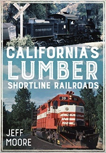 California S Lumber Shortline Railroads