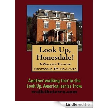 A Walking Tour of Honesdale, Pennsylvania (Look Up, America!) (English Edition) [Kindle-editie]