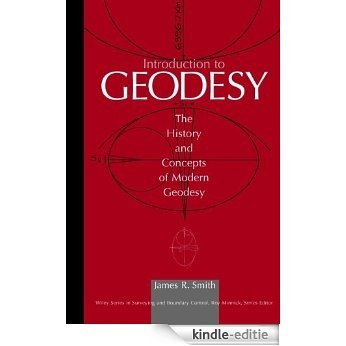 Introduction to Geodesy: The History and Concepts of Modern Geodesy (Wiley Series in Surveying and Boundary Control) [Kindle-editie]