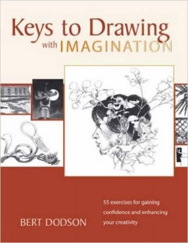 Keys to Drawing with Imagination: Strategies and Exercises for Gaining Confidence and Enhancing Creativity