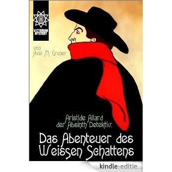 Das Abenteuer des Weissen Schattens (Aristide Allard, der Absinth-Detektiv 4) (German Edition) [Kindle-editie] beoordelingen
