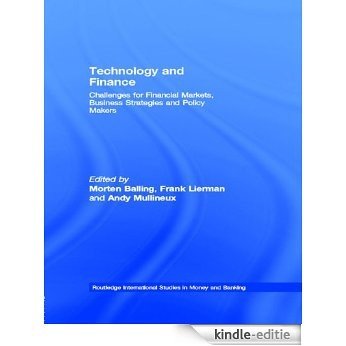 Technology and Finance: Challenges for Financial Markets, Business Strategies and Policy Makers (Routledge International Studies in Money and Banking) [Kindle-editie]