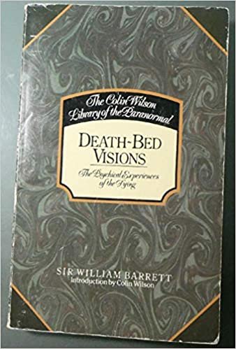 Death Bed Visions: The Physical Experiences of the Dying (Colin Wilson Library of the Paranormal)