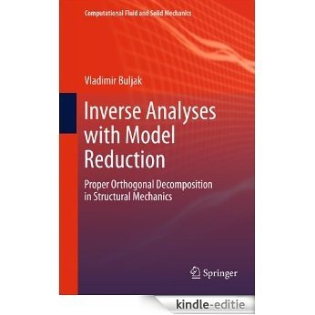 Inverse Analyses with Model Reduction: Proper Orthogonal Decomposition in Structural Mechanics (Computational Fluid and Solid Mechanics) [Kindle-editie]
