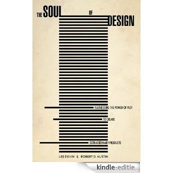 The Soul of Design: Harnessing the Power of Plot to Create Extraordinary Products [Kindle-editie]
