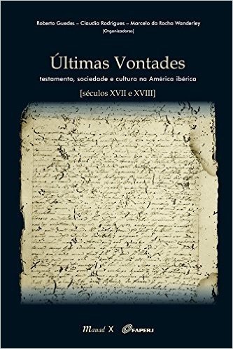 Últimas Vontades. Testamento, Sociedade e Cultura na América Ibérica