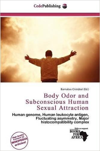 Body Odor and Subconscious Human Sexual Attraction