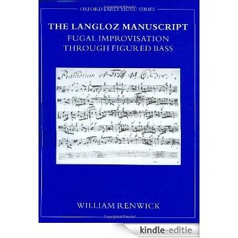 The Langloz Manuscript: Fugal Improvisation through Figured Bass (Oxford Early Music Series) [Kindle-editie]