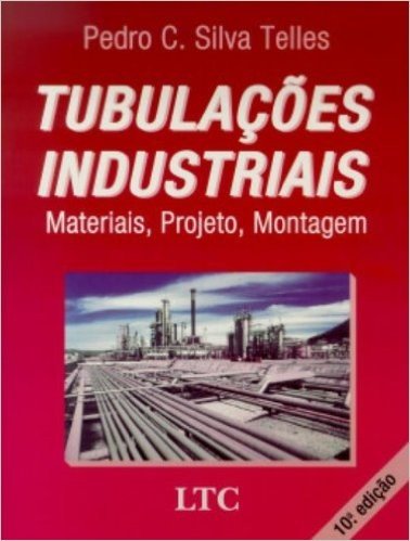 Tubulações Industriais. Materiais, Projetos, Montagem