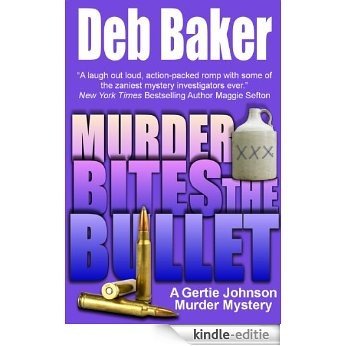 Murder Bites the Bullet: Yooper Mystery Novella (A Gertie Johnson Murder Mystery Book 4) (English Edition) [Kindle-editie]
