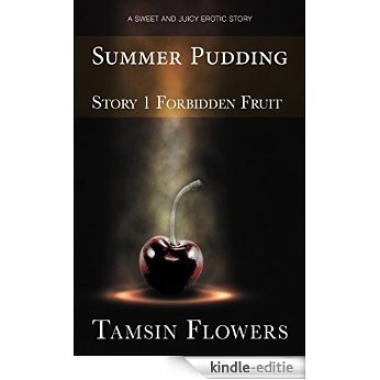 Summer Pudding: Story 1 of Forbidden Fruit [Kindle-editie]
