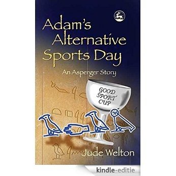 Adam's Alternative Sports Day: An Asperger Story [Kindle-editie]