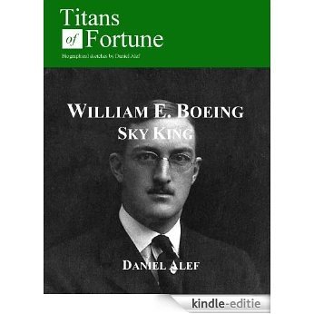 William Edward Boeing: Sky King (Titans of Fortune) (English Edition) [Kindle-editie]