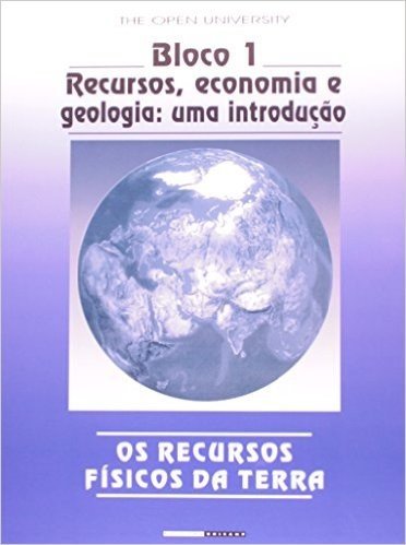 Os Recursos Físicos da Terra. Recursos, Economia e Geologia - Bloco 1