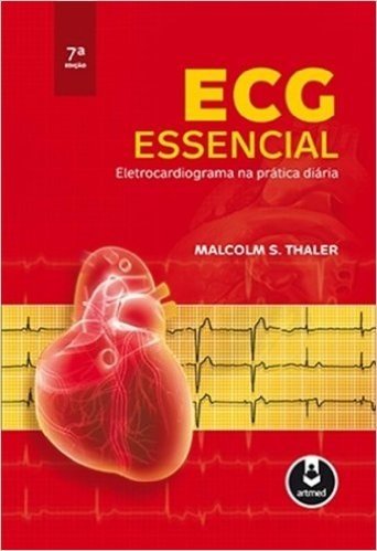 ECG Essencial . Eletrocardiograma na Prática Diária