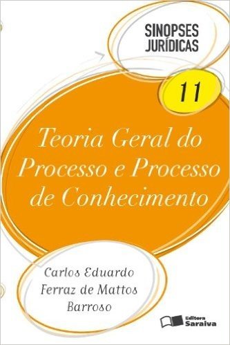 Teoria Geral do Processo e Processo de Conhecimento - Volume 11. Coleção Sinopses Jurídicas