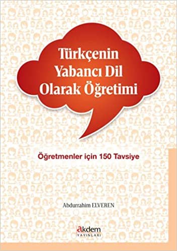 indir Türkçenin Yabancı Dil Olarak Öğretimi: Öğretmenler İçin 150 Tavsiye