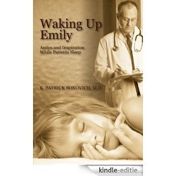 Waking Up Emily: Antics And Inspiration While Patients Sleep (English Edition) [Kindle-editie] beoordelingen