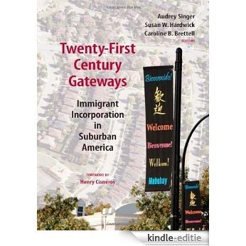 Twenty-First Century Gateways: Immigrant Incorporation in Suburban America (James a. Johnson Metro) [Kindle-editie]
