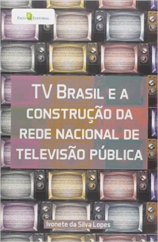 TV Brasil e a Construção da Rede Nacional de Televisão Pública