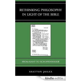 Rethinking Philosophy in Light of the Bible: From Kant to Schopenhauer (Graven Images) [Kindle-editie]