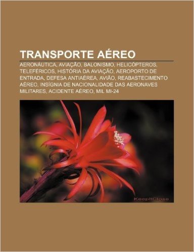 Transporte Aereo: Aeronautica, Aviacao, Balonismo, Helicopteros, Telefericos, Historia Da Aviacao, Aeroporto de Entrada, Defesa Antiaere