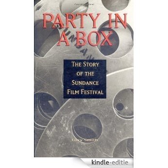 Party in a Box: The Story of the Sundance Film Festival [Kindle-editie]