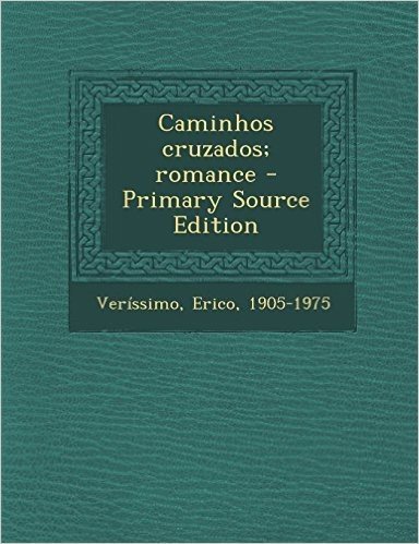 Caminhos Cruzados; Romance - Primary Source Edition